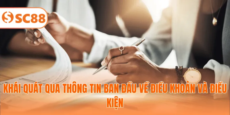 Khái quát qua thông tin ban đầu về điều khoản và điều kiện